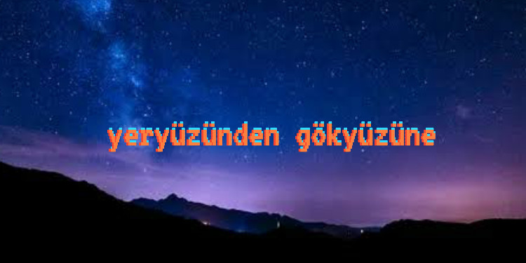 Yeryüzünden Gökyüzüne