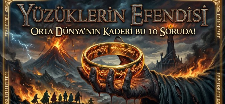 "Yüzüklerin Efendisi: Orta Dünya'nın Kaderini Belirleyecek 10 Soru!"